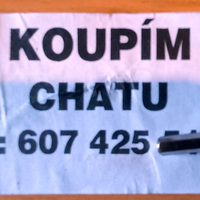 Koupím chatu - prosíme nereagujte na nabídky překupníků